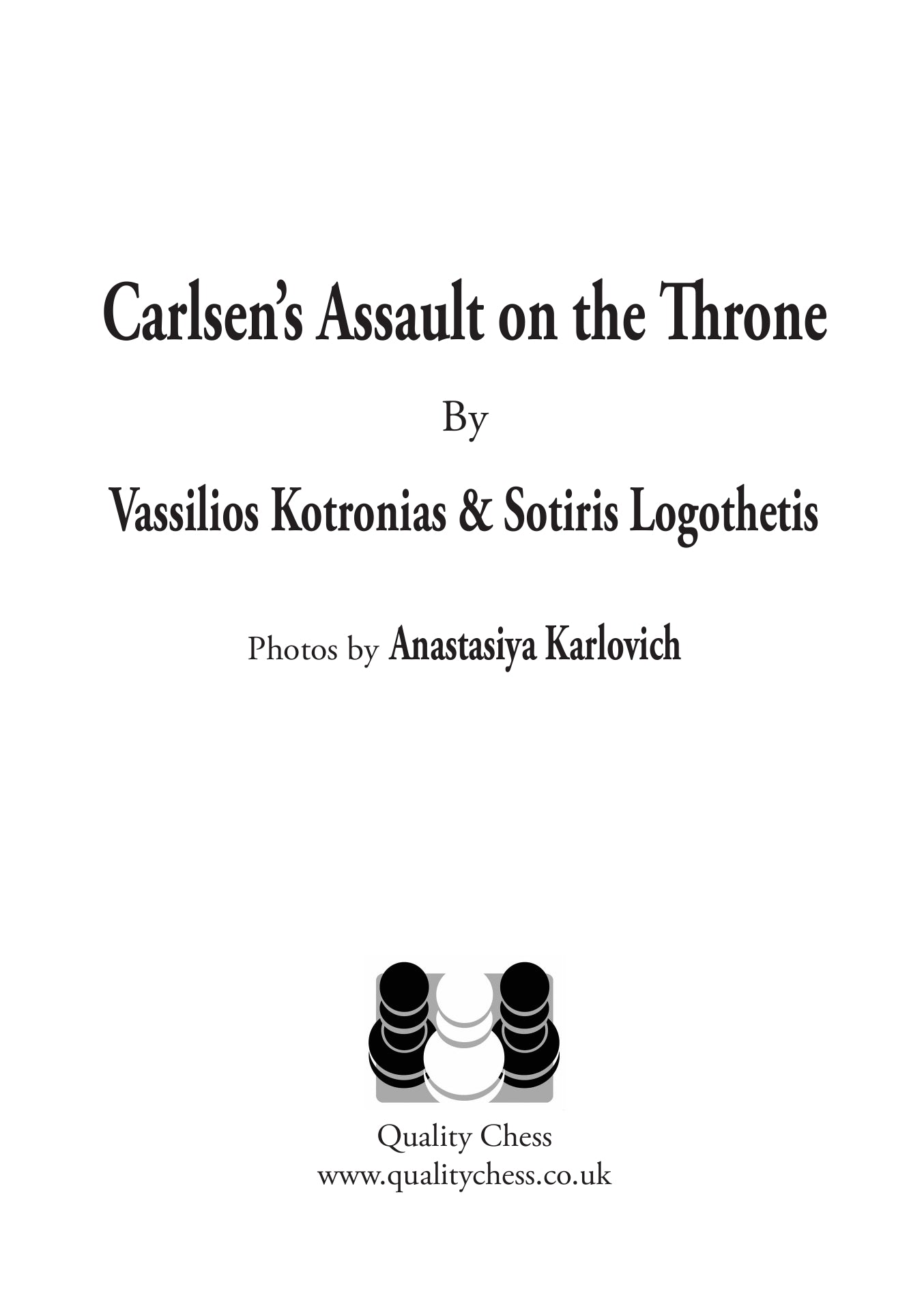 Carlsen's Assault on the Throne by Vassilios Kotronias & Sotiris Logothetis (hardcover) - Carlsen's Assault on the Throne by Vassilios Kotronias & Sotiris Logothetis (hardcover)