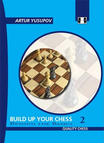 Build up your Chess 2 - Artur Yusupov (softcover) - Build up your Chess 2 - Artur Yusupov (softcover)