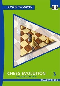 Chess Evolution 3 - Mastery by Artur Yusupov (softcover) - Chess Evolution 3 - Mastery by Artur Yusupov (softcover)