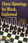Chess Openings for Black, Explained: A Complete Repertoire - Chess Openings for Black, Explained: A Complete Repertoire