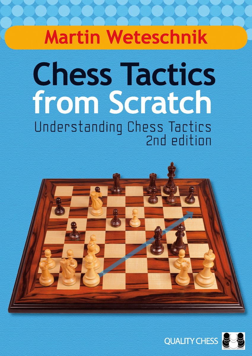 Chess Tactics from Scratch - UCT 2nd Edition by Martin Weteschnik - Chess Tactics from Scratch - UCT 2nd Edition by Martin Weteschnik