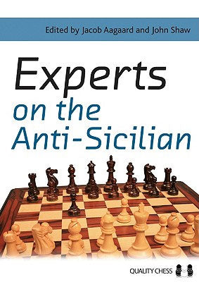 Experts on the Anti-Sicilian by Jacob Aagaard & John Shaw (editors) (hardcover) - Experts on the Anti-Sicilian by Jacob Aagaard & John Shaw (editors) (hardcover)