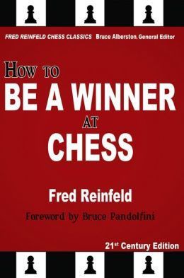 How to Be a Winner at Chess: The Essence of Good Chess - How to Be a Winner at Chess: The Essence of Good Chess
