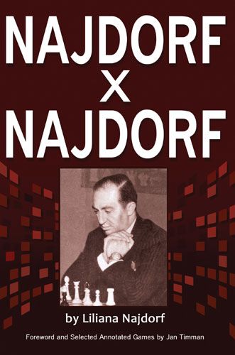 Najdorf x Najdorf: A Chess Biography - Najdorf x Najdorf: A Chess Biography