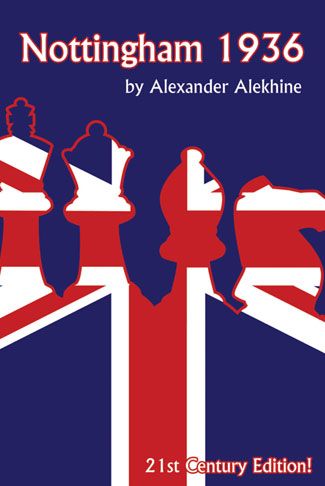 Nottingham 1936 21st Century Editions by Alexander Alekhine - Nottingham 1936 21st Century Editions by Alexander Alekhine