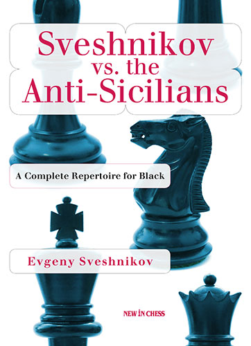 Sveshnikov vs the Anti-Sicilians - Sveshnikov vs the Anti-Sicilians