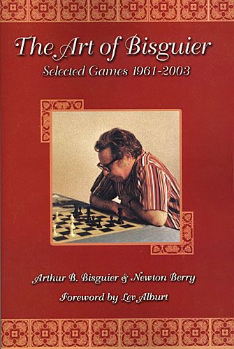 The Art of Bisguier: Selected Games 1961-2000 - The Art of Bisguier: Selected Games 1961-2000