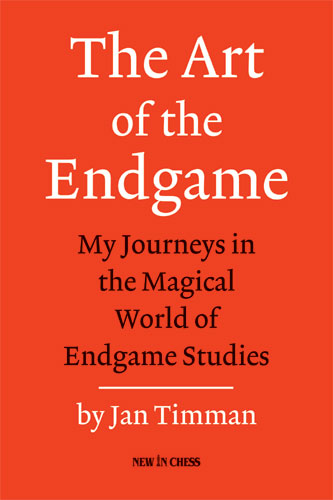 The Art of the Endgame: My Journeys in the Magical World of Endgame Studies - The Art of the Endgame: My Journeys in the Magical World of Endgame Studies