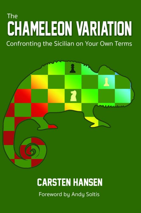 The Chameleon Variation: Confronting the Sicilian on Your Own Terms - The Chameleon Variation: Confronting the Sicilian on Your Own Terms
