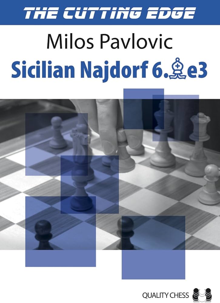 The Cutting Edge 2 - Sicilian Najdorf 6.Be3 by Milos Pavlovic (hardcover) - The Cutting Edge 2 - Sicilian Najdorf 6.Be3 by Milos Pavlovic (hardcover)