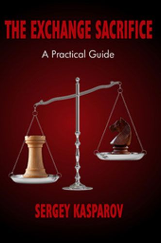 The Exchange Sacrifice: A Practical Guide - The Exchange Sacrifice: A Practical Guide
