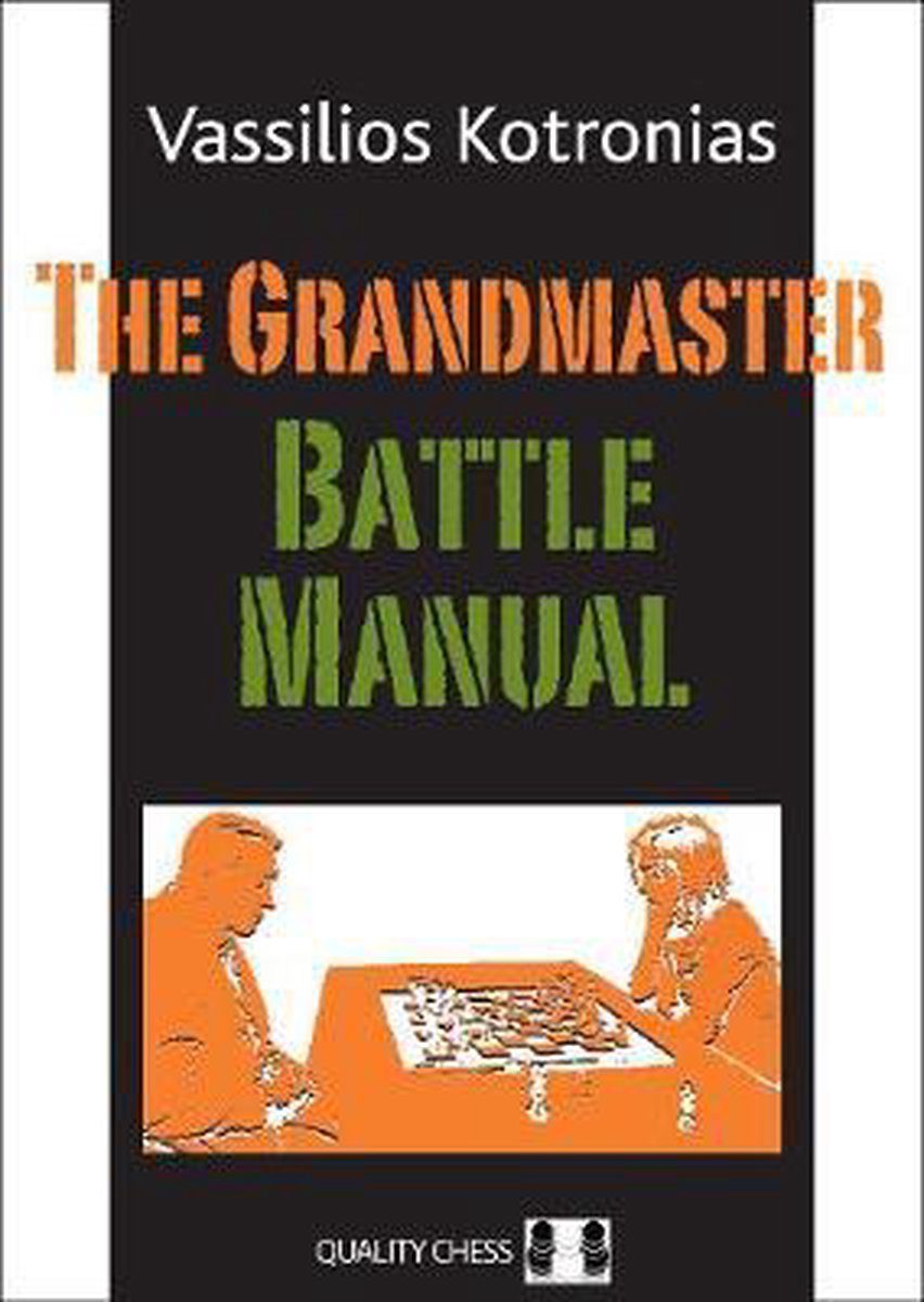 The Grandmaster Battle Manual by Vassilios Kotronias (softcover) - The Grandmaster Battle Manual by Vassilios Kotronias (softcover)