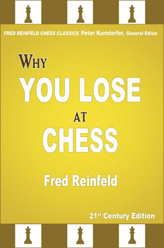 Why You Lose at Chess: 21st Century Edition of a Landmark Classic - Why You Lose at Chess: 21st Century Edition of a Landmark Classic