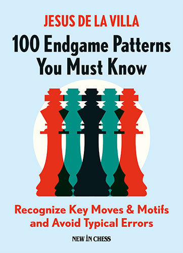 103 Endgame Patterns You Must Know: Recognize Key Moves &amp; Motifs and Avoid Typical Errors - Jesus de la Villa Garcia - 103 Endgame Patterns You Must Know: Recognize Key Moves &amp; Motifs and Avoid Typical Errors - Jesus de la Villa Garcia