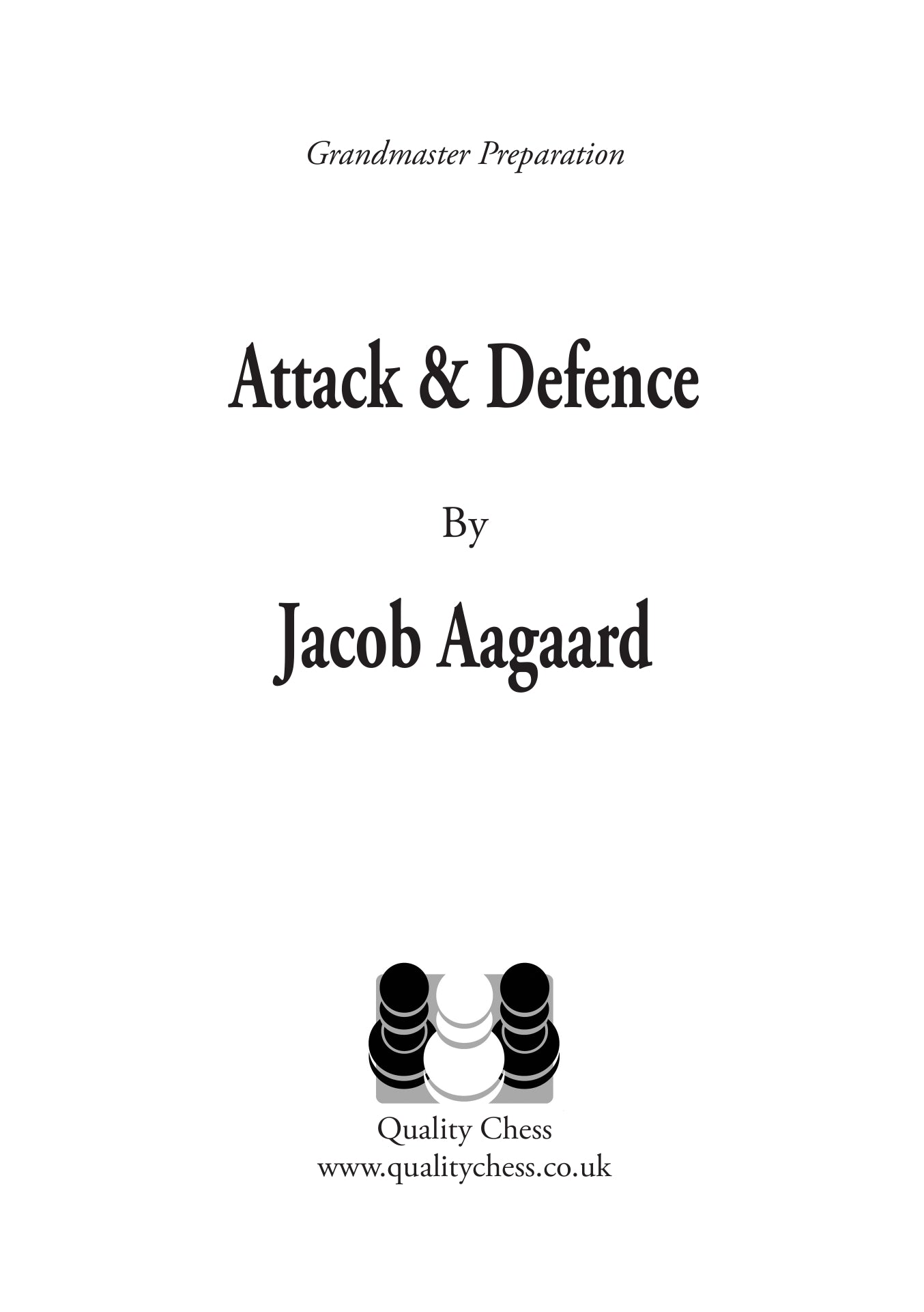 Grandmaster Preparation - Attack  & Defence: Games & Exercises for Ambitious Players (hardcover) - Grandmaster Preparation - Attack  & Defence: Games & Exercises for Ambitious Players (hardcover)