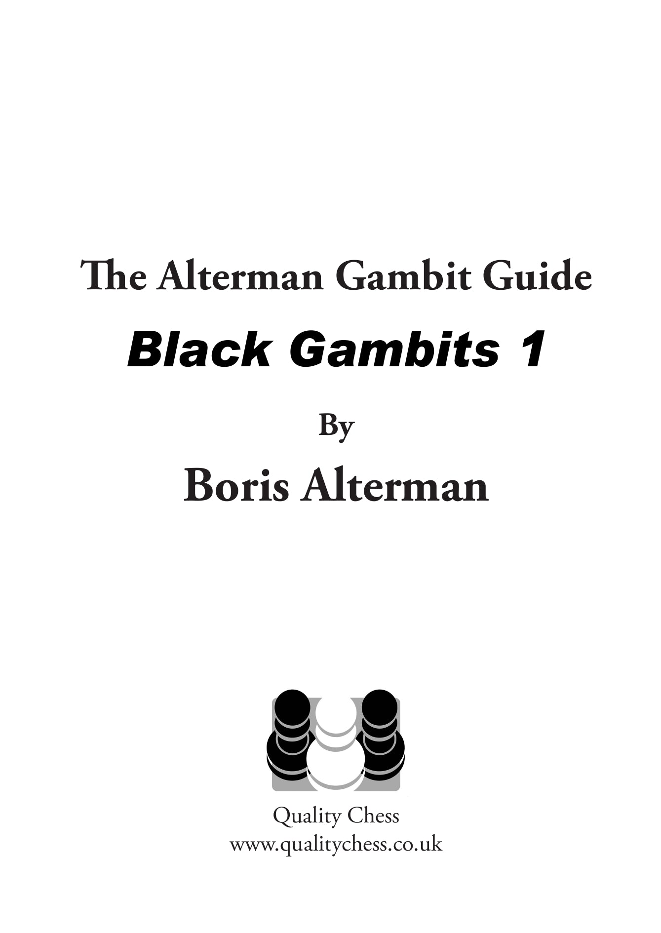 The Alterman Gambit Guide - Black Gambits 1 by Boris Alterman - The Alterman Gambit Guide - Black Gambits 1 by Boris Alterman