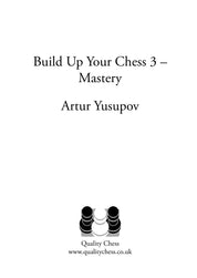 Build up your Chess 3 - Mastery by Artur Yusupov (softcover)