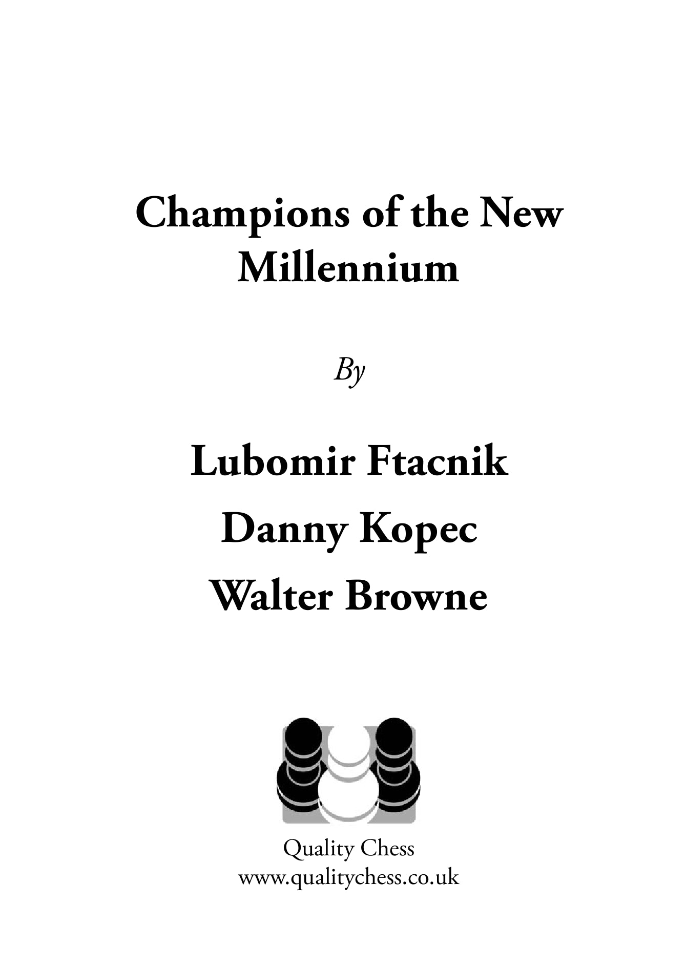 Champions of the New Millennium - Ftacnik, Kopec and Browne (softcover) - Champions of the New Millennium - Ftacnik, Kopec and Browne (softcover)