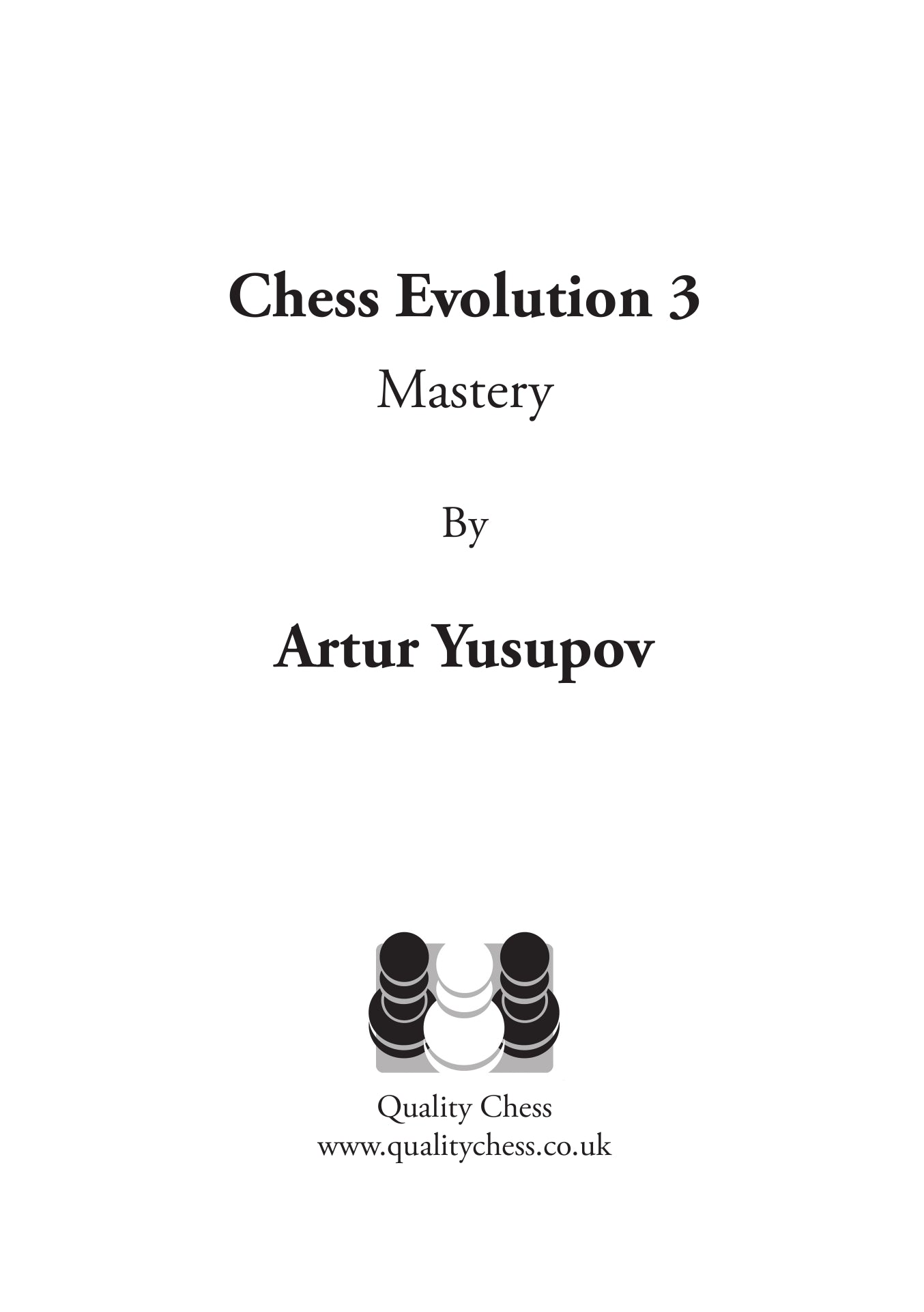 Chess Evolution 3 - Mastery by Artur Yusupov (softcover) - Chess Evolution 3 - Mastery by Artur Yusupov (softcover)