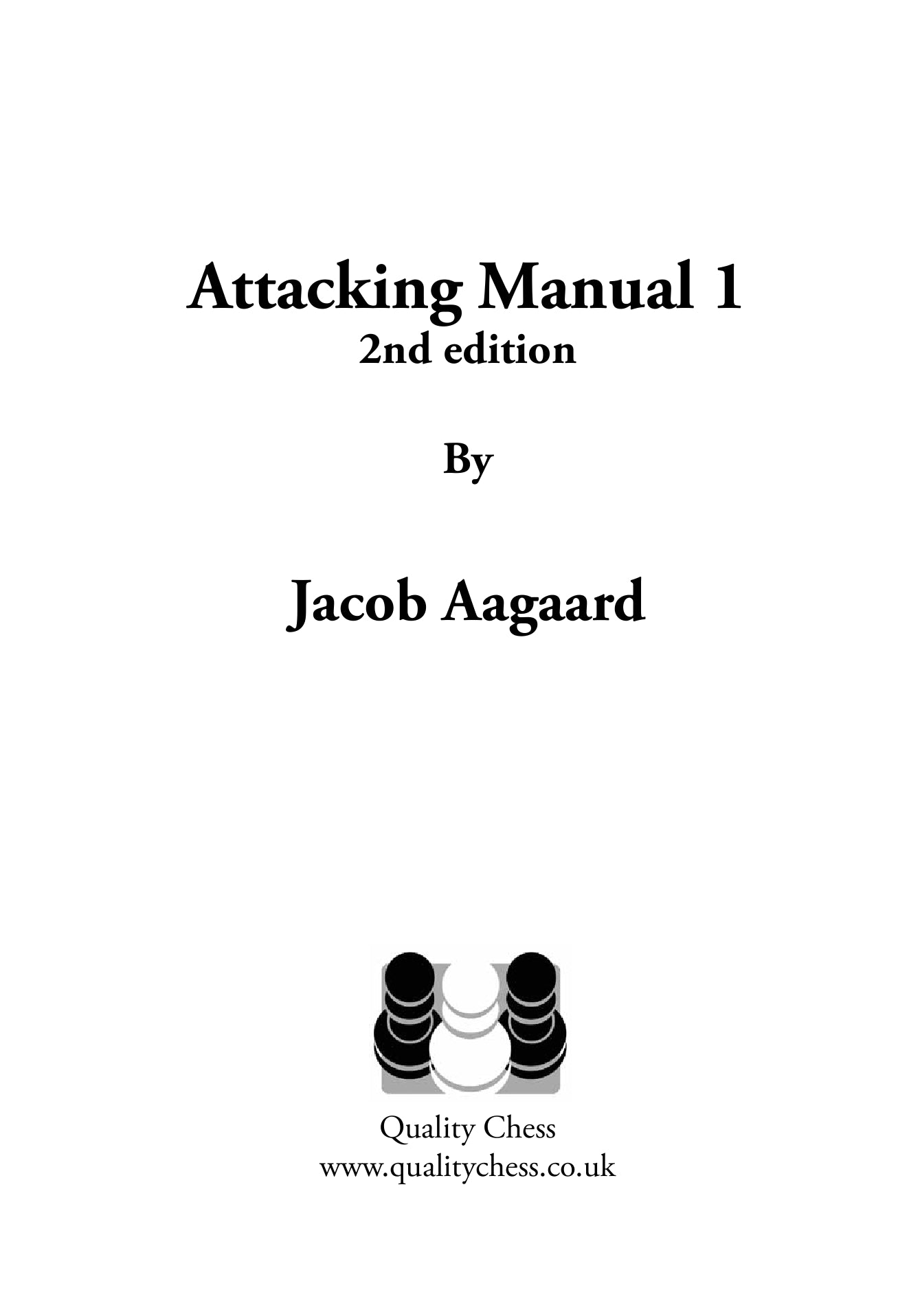 The Attacking Manual 1 2nd edition - by Jacob Aagaard (hardcover) - The Attacking Manual 1 2nd edition - by Jacob Aagaard (hardcover)