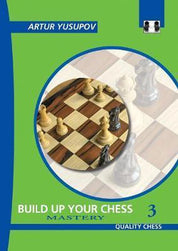 Build up your Chess 3 - Mastery by Artur Yusupov (softcover)