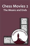 Chess Movies 2 the means and ends - Chess Movies 2 the means and ends