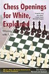 Chess Openings for White, Explained: Winning with 1.e4, Second Revised and Updated Edition - Chess Openings for White, Explained: Winning with 1.e4, Second Revised and Updated Edition