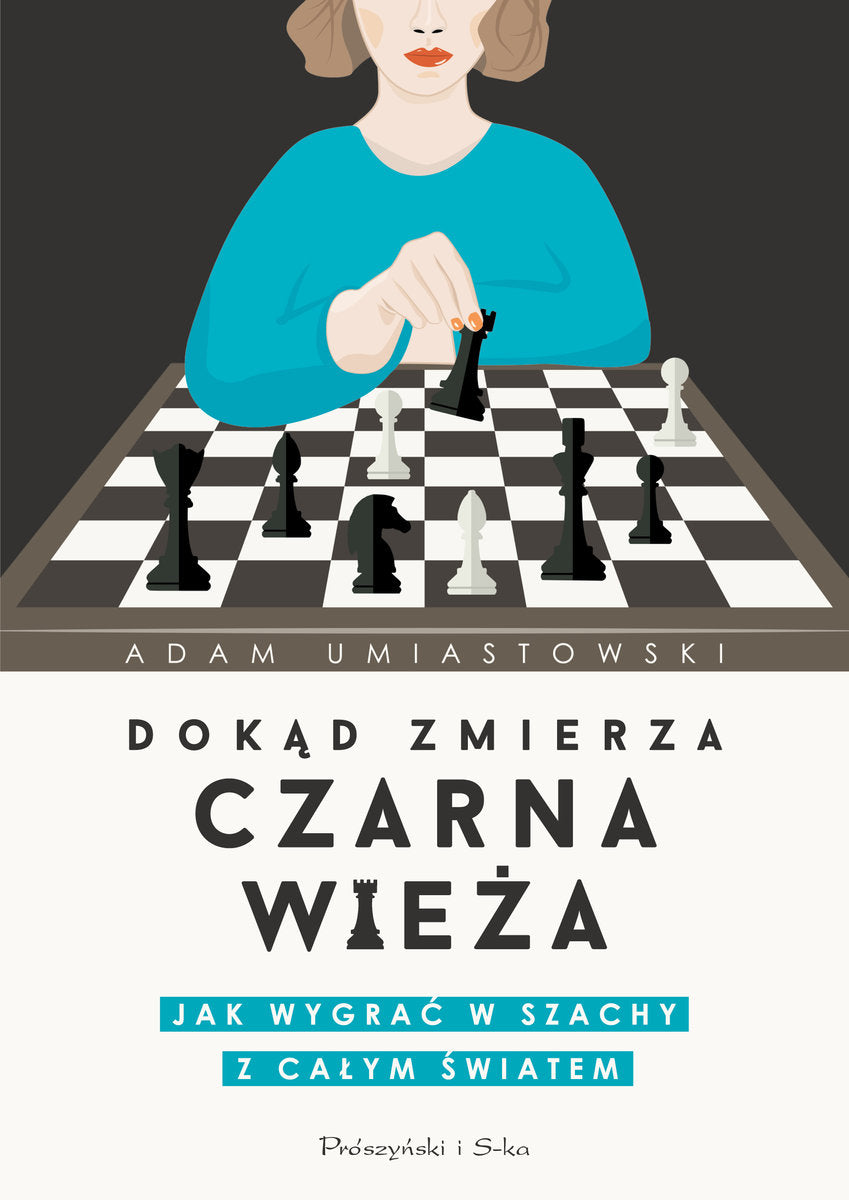 Where the black tower goes. How to win at chess with the whole world - A. Umiastowski - Where the black tower goes. How to win at chess with the whole world - A. Umiastowski