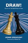 Draw! The art of the Half-Point in Chess - Draw! The art of the Half-Point in Chess