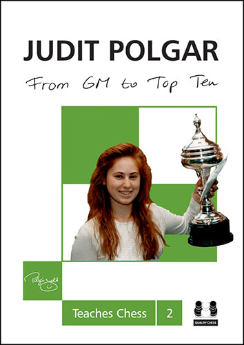 From GM to Top Ten - Judit Polgar Teaches Chess 2 (hardcover) - From GM to Top Ten - Judit Polgar Teaches Chess 2 (hardcover)