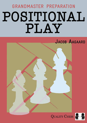 Grandmaster Preparation - Positional Play by Jacob Aagaard (hardcover) - Grandmaster Preparation - Positional Play by Jacob Aagaard (hardcover)