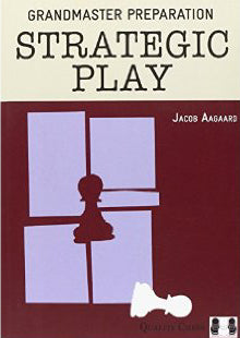 Grandmaster Preparation - Strategic Play by Jacob Aagaard (hardcover) - Grandmaster Preparation - Strategic Play by Jacob Aagaard (hardcover)