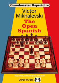 Grandmaster Repertoire 13 - The Open Spanish by Victor Mikhalevski (hardcover) - Grandmaster Repertoire 13 - The Open Spanish by Victor Mikhalevski (hardcover)
