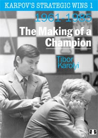 Karpov's Strategic Wins 1 - The Making of a Champion by Tibor Karolyi (hardcover) - Karpov's Strategic Wins 1 - The Making of a Champion by Tibor Karolyi (hardcover)