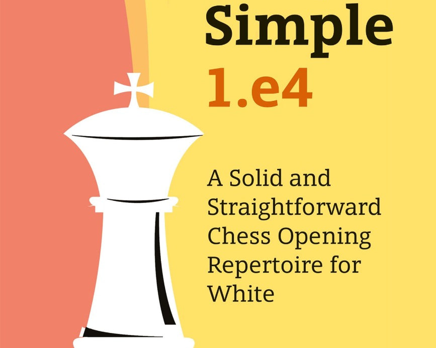 keep-it-simple-1-e4-a-solid-and-straightforward-chess-opening-repertoire-for-white-9789056918057.jpg
