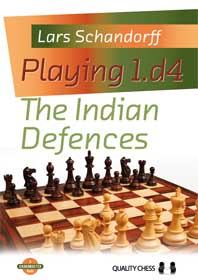 Playing 1.d4 - The Indian Defences by Lars Schandorff (hardcover) - Playing 1.d4 - The Indian Defences by Lars Schandorff (hardcover)