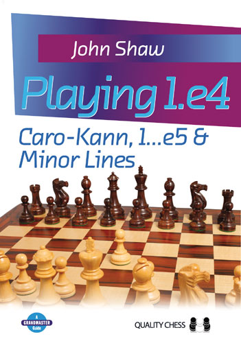 Playing 1.e4 - Caro-Kann, 1...e5 and Minor Lines by John Shaw - Playing 1.e4 - Caro-Kann, 1...e5 and Minor Lines by John Shaw