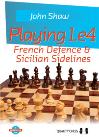 Playing 1.e4 - French Defence and Sicilian Sidelines by John Shaw (hardcover) - Playing 1.e4 - French Defence and Sicilian Sidelines by John Shaw (hardcover)