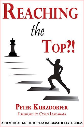 Reaching the Top: A Practical Guide to Master-Level Chess - Reaching the Top: A Practical Guide to Master-Level Chess