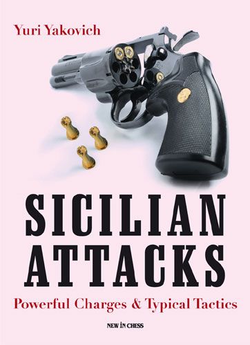 Sicilian Attacks: Powerful Charges &amp; Typical Tactics - Sicilian Attacks: Powerful Charges &amp; Typical Tactics