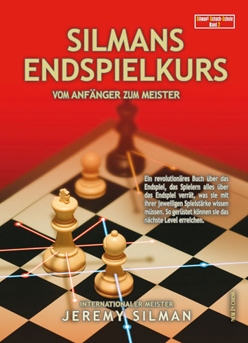 Silmans Endspielkurs Vom Anfänger zum Meister - Silmans Endspielkurs Vom Anfänger zum Meister