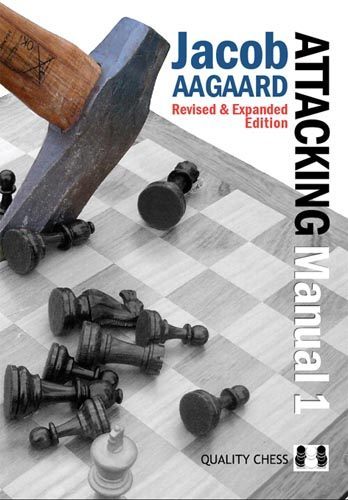 The Attacking Manual 1 2nd edition - by Jacob Aagaard (hardcover) - The Attacking Manual 1 2nd edition - by Jacob Aagaard (hardcover)