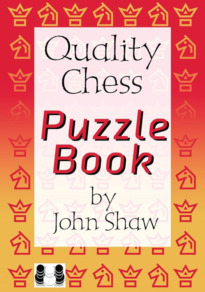 The Quality Chess Puzzle Book - by John Shaw (hardcover) - The Quality Chess Puzzle Book - by John Shaw (hardcover)
