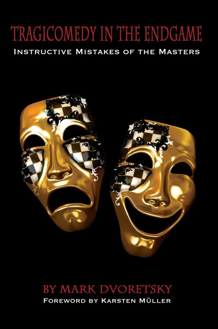 Tragicomedy in the Endgame: Instructive Mistakes of the Masters - Tragicomedy in the Endgame: Instructive Mistakes of the Masters