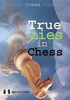 True Lies in Chess by Lluis Comas Fabrego (softcover) - True Lies in Chess by Lluis Comas Fabrego (softcover)