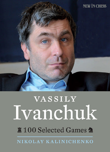 Vassily Ivanchuk 100 Selected games - Vassily Ivanchuk 100 Selected games