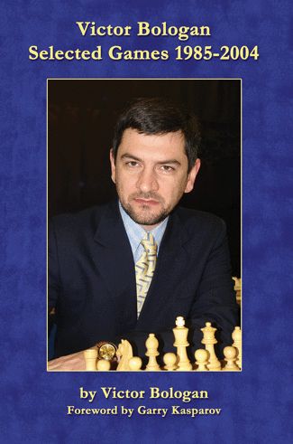 Victor Bologan: Selected Games 1985-2004: Power Chess at its Best - Victor Bologan: Selected Games 1985-2004: Power Chess at its Best