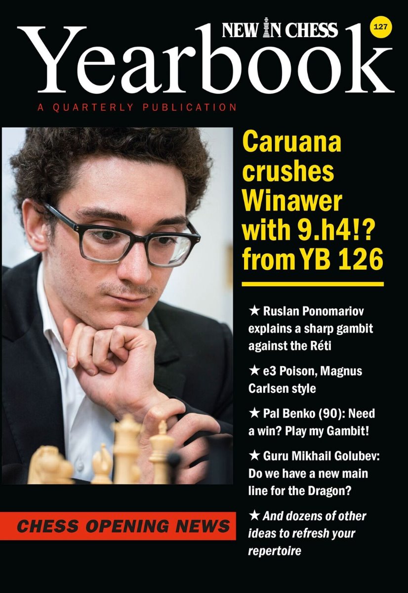 Yearbook 127 hardcover: Caruana crushes Winawer with 9.h4!? from YB 129 - Yearbook 127 hardcover: Caruana crushes Winawer with 9.h4!? from YB 129