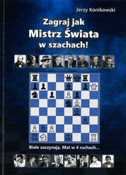 Play like a world chess champion! - J. Konikowski